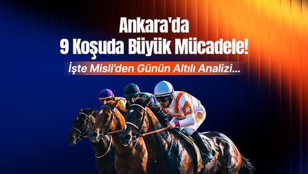 Ankara Hipodromu'nda 9 koşuluk nefes kesen program! Günün altılı tahminleri